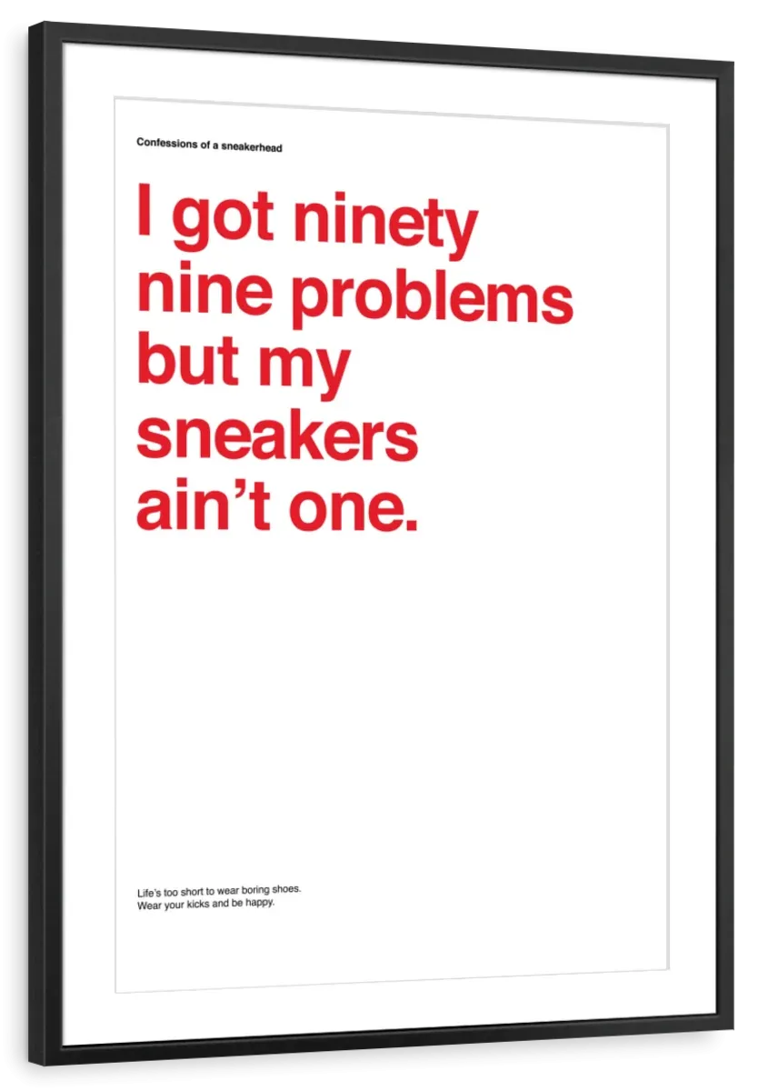 99 Problems But Sneakers Ain't One I Wall Art