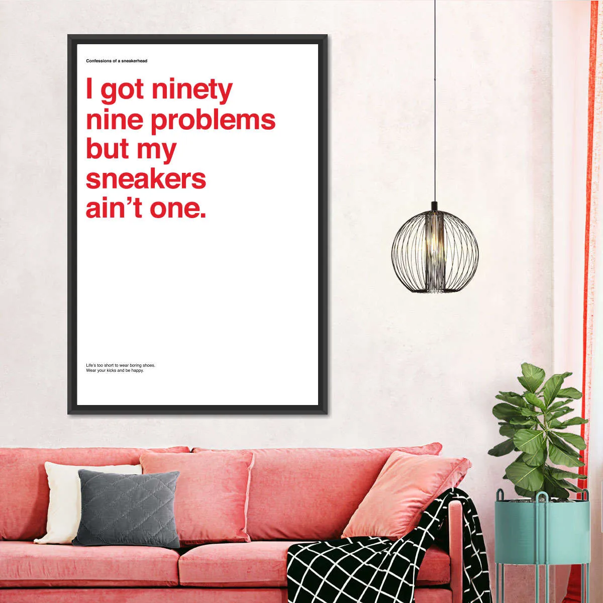 99 Problems But Sneakers Ain't One I Wall Art