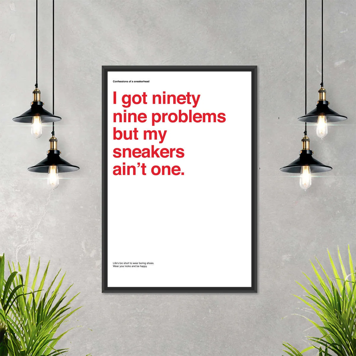 99 Problems But Sneakers Ain't One I Wall Art