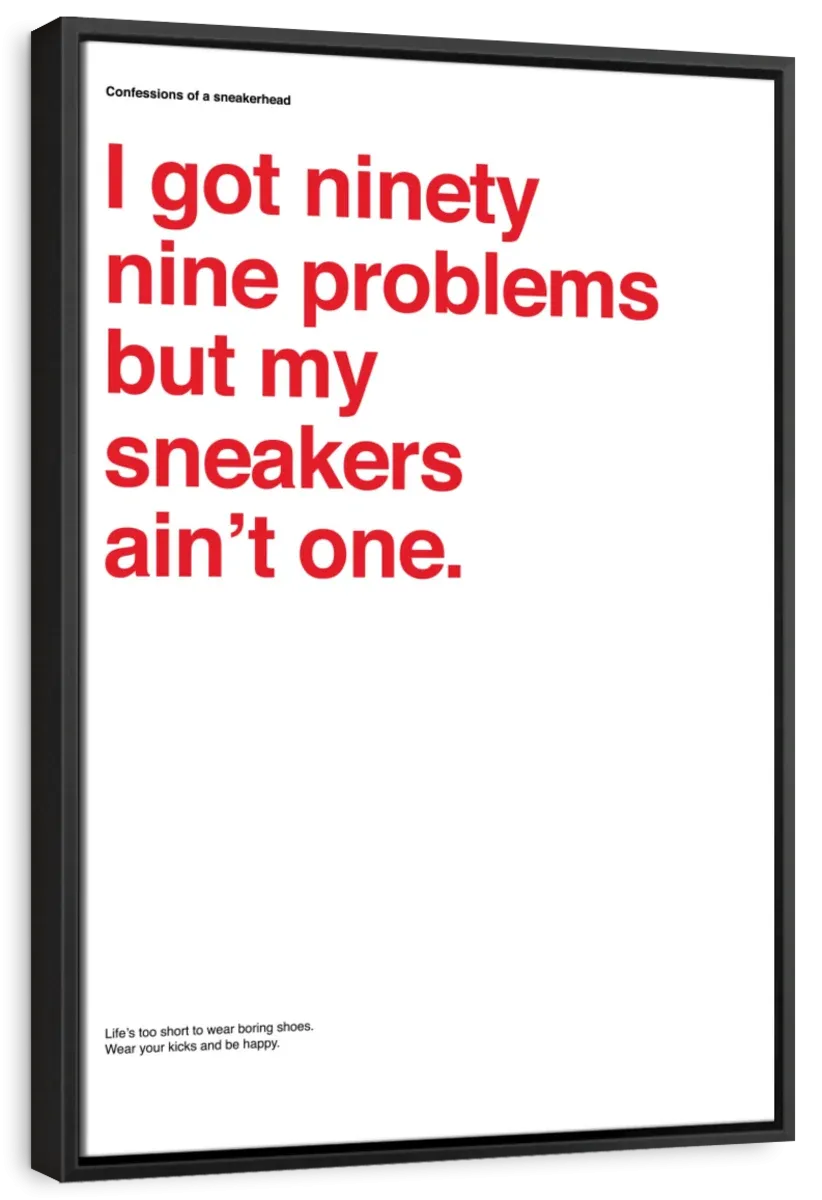 99 Problems But Sneakers Ain't One I Wall Art