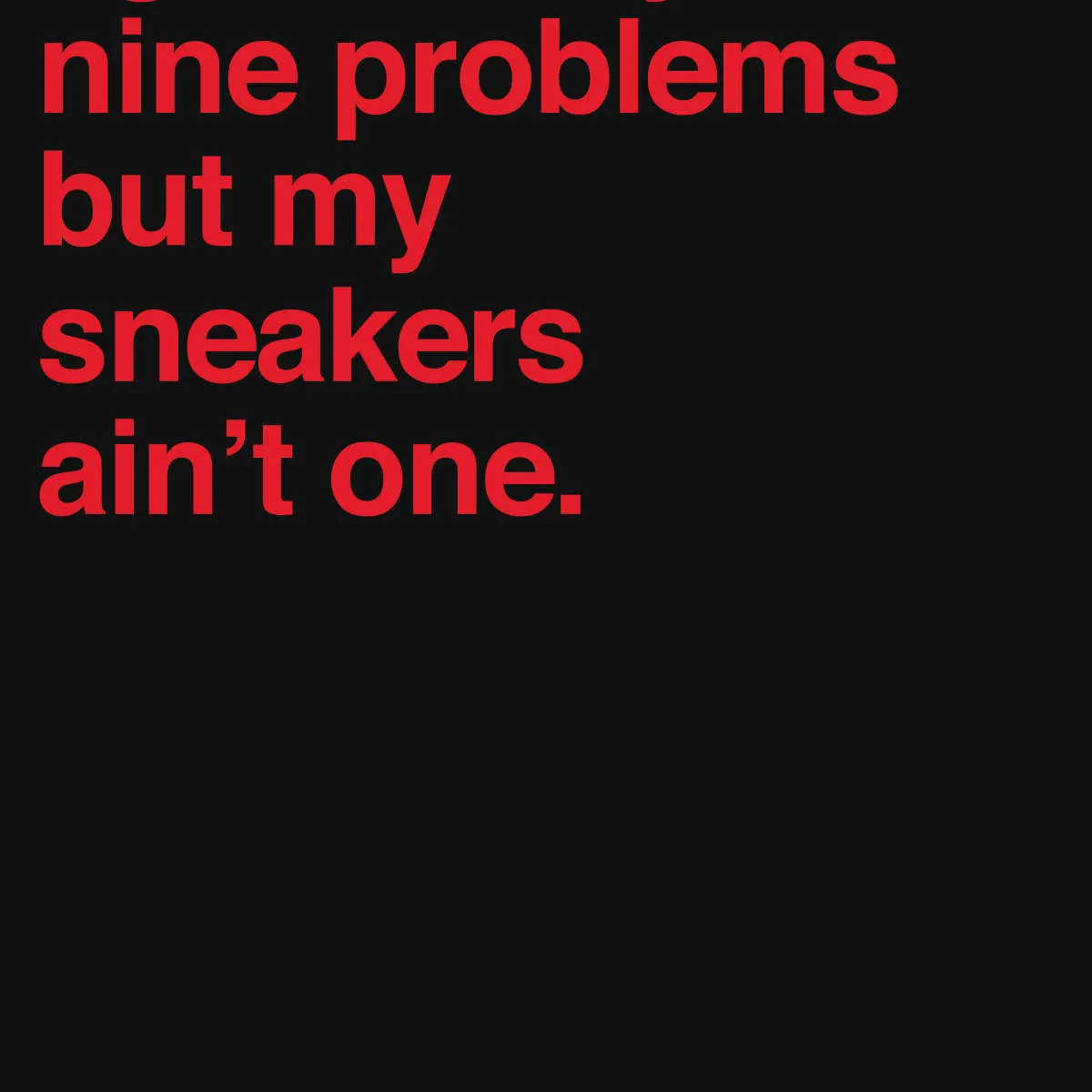 99 Problems But Sneakers Ain't One II Wall Art